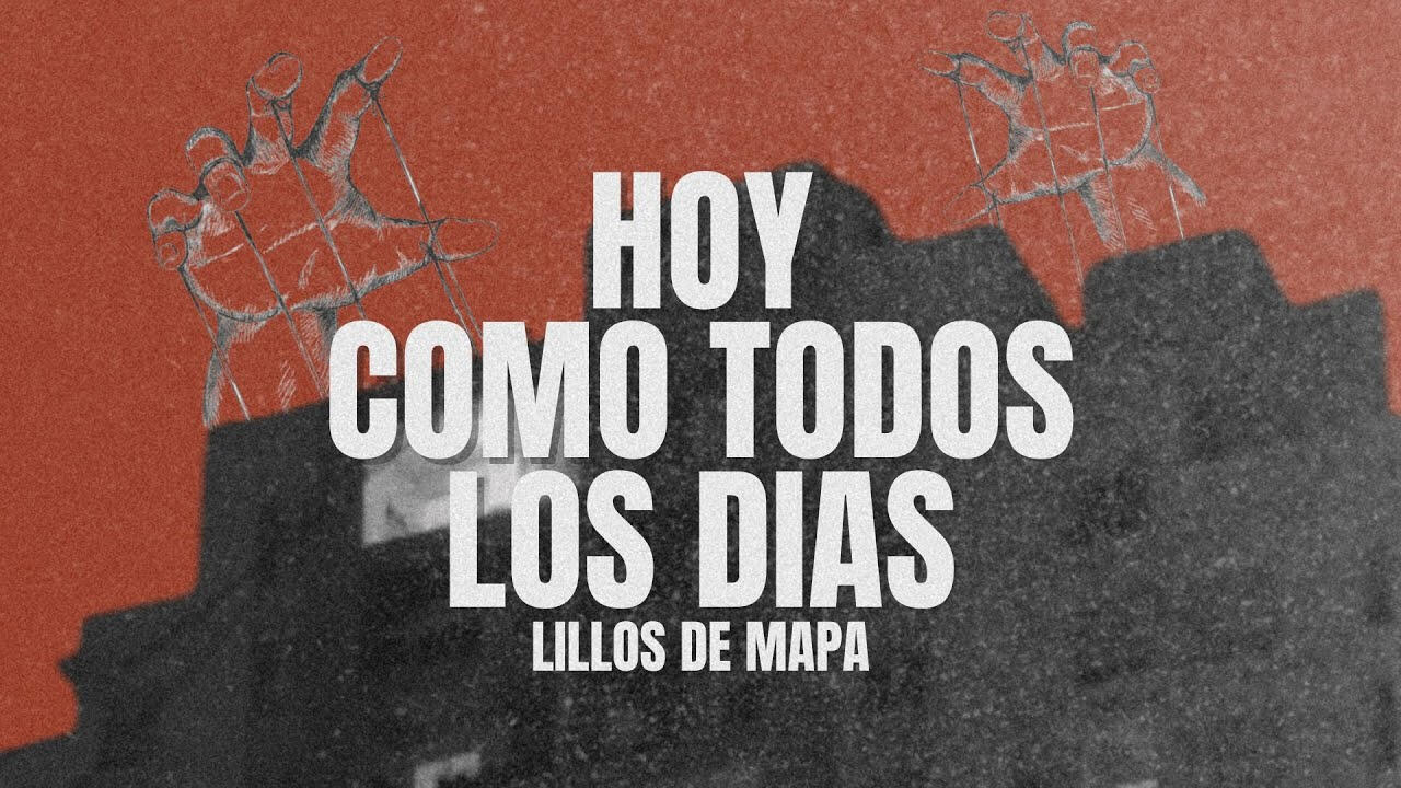 Hoy Como Todos los Días - Lillos de Mapa (Video Clip)